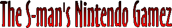 The S-man's Nintendo Gamez